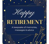 Retirement Message Book: Happy Retirement Guest Book Keepsake for Messages, Wishes, Memories and Signatures at a Retirement Party