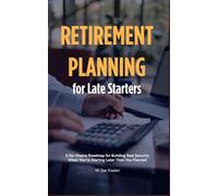 Retirement Planning for Late Starters: A No-Shame Roadmap for Building Real Security When You’re Starting Later Than You Planned
