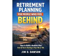 Retirement Planning for People Who Feel Behind: How to Build a Realistic Plan Even If You’re Starting in Your 40s or 50s