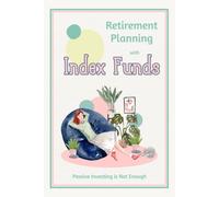 Retirement Planning With Index Funds: Passive Investing Is Not Enough: 100 (Diverse Entrepreneurs)