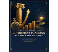 Retirement Planning Workbook for Beginners: Retirement Vision & Goal Setting, Needs Estimation Calculator, Account Inventory, 24 Monthly Contribution ... & Roadmap Checkpoints | Works for Any Country