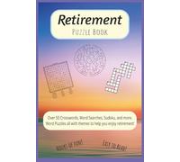 Retirement Puzzle Book: Various puzzles including Crosswords, Word Searches, Sudokus and Mazes with easy to read clues about ways to spend retirement ... .... Gifts for adults, seniors, retirees