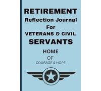Retirement Reflection Journal for Veterans & Civil Servants:: A Guided Notebook to Reflect, Plan, and Find Purpose After Service, Perfect Retirement ... Police, Teachers & Government Workers
