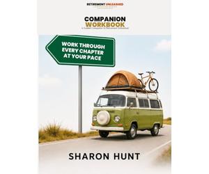 Retirement Unleashed Companion Workbook: A Guided Companion to Retirement Unleashed
