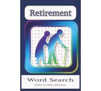 Retirement Word Search Puzzle Book: Word Searches with Easy to Read Print about Retirement hobbies, older adult activities, finances and more, 6 x 9 ... . Gift for Vacations, Holidays and Free Time!