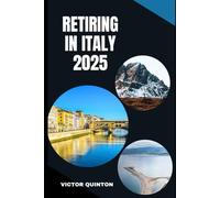 RETIRING IN ITALY 2025: A Step-by-Step Guide to Making Italy Your Forever Home