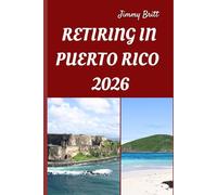 RETIRING IN PUERTO RICO 2026: Your Practical Guide to Affordable Living, Island Comfort, and Smart Retirement Choices Across Puerto Rico in 2026