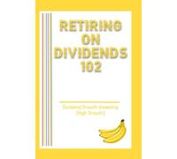 Retiring On Dividends 102: Dividend Growth Investing (High Growth): 158 (Massive Passive Income Books)
