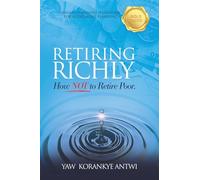 Retiring Richly: How Not to Retire Poor