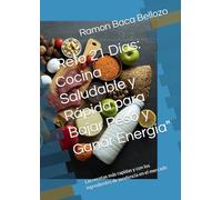 "Reto 21 Días: Cocina Saludable y Rápida para Bajar Peso y Ganar Energía": Las recetas más rapidas y con los ingredientes de tendencia en el mercado