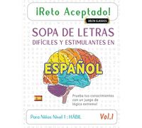 ¡RETO ACEPTADO! - SOPA DE LETRAS DIFÍCILES Y ESTIMULANTES EN ESPAÑOL PARA NIÑOS NIVEL 1 : HÁBIL - VOL.1 - DELTA CLASSICS - PRUEBA TUS CONOCIMIENTOS CON UN JUEGO DE LÓGICA EXTREMO!