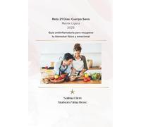 Reto de 21 Días: Cuerpo Sano, Mente Ligera 2025: Guía antiinflamatoria para recuperar tu bienestar físico y emocional