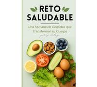 Reto Saludable: Una Semana de Comidas que Transforman tu Cuerpo