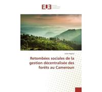 Retombees sociales de la gestion decentralisee des forets au Cameroun - Julien Ngassa - Universitaires Europeennes - broché - Etude