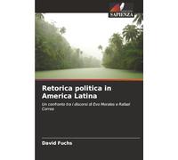 Retorica politica in America Latina: Un confronto tra i discorsi di Evo Morales e Rafael Correa