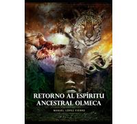 Retorno al Espíritu Ancestral Olmeca