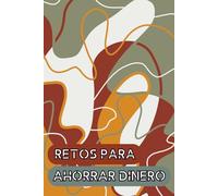 Retos Para Ahorrar Dinero: Diario de Seguimiento con 4 Desafíos de Ahorro Diferentes | Toma el Control de Tus Finanzas y Asegura un Futuro | Una ... de ahorrar 100€, 250€, 300€, 500€, 1000€