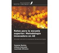 Retos para la escuela superior: Metodología innovadora en AE: Simulador del entorno empresarial de base tecnológica