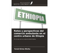 Retos y perspectivas del comercio ambulante en el centro urbano de Etiopía: En el caso de la ciudad de Addis Abeba