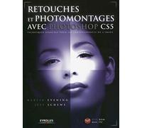 Retouches et photomontages avec Photoshop CS5 - Techniques avancées pour les professionels de l'image. Avec cd-rom