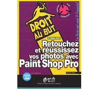 Retouchez Et Réussissez Vos Photos Avec Paint Shop Pro - 2ème Édition