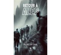 Retour à Alep - Abdallah Saaf - Le Lys Bleu - broché - Roman