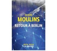 Retour à Berlin Jacques Moulins (Auteur)