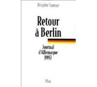 Retour A Berlin. Journal D'Allemagne 1997