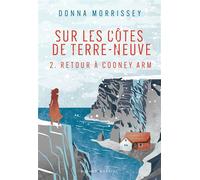 Retour à Cooney Arm - Donna Morrissey - Buchet-Chastel - broché - Roman