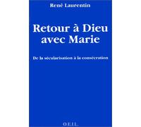 Retour à Dieu avec Marie: De la sécularisation à la consécration
