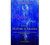 Retour à la Joie - A'Hoyan, Maître d'Akasha livre ses réflexions sur les sujets de notre temps - Anne Devillebichot - Arbre Fleuri - broché - Essai