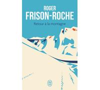 Retour à la montagne - Roger Frison-Roche - J'ai Lu - Poche - Roman