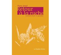 Retour A La Ruche, Comment Reussir En Apiculture ? Comment réussir en apiculture? - Pierre Amiel - Chambre D'echos - broché - Guide