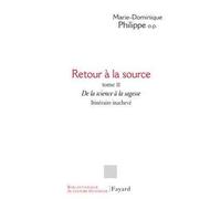 Retour à la source, tome II: De la science à la sagesse. Itinéraire inachevé