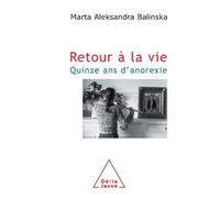 Retour à la vie Quinze ans d'anorexie - Marta Aleksandra Balinska - Odile Jacob - broché - Récit