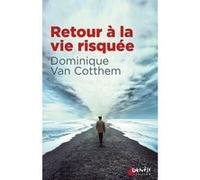 Retour à la vie risquée Dominique Van Cotthem (Auteur)