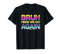 Retour à l'école, frère, Premier Jour d'école, Brûh, on y va Encore T-Shirt