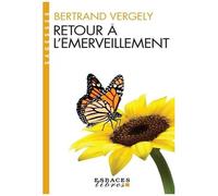 Bertrand Vergely – Retour à l'émerveillement