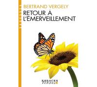 Bertrand Vergely – Retour à l'émerveillement