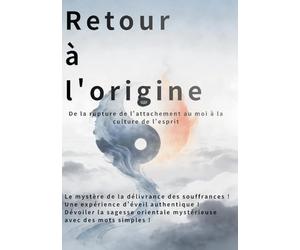 Retour à l'origine: De la libération du moi à la culture de l'esprit