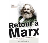 Retour à Marx Pour une société post-capitaliste - Yvon Quiniou - Buchet-Chastel - broché - Essai