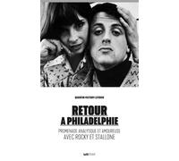 Retour à Philadelphie (promenade analytique et amoureuse avec Rocky et Stallone) Promenade analytique et amoureuse avec Rocky et Stallone - Quentin Victory Leydier - Lett Motif - broché - Essai