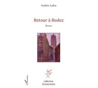 Retour à Rodez Roman - Andrée Lafon - L'harmattan - broché - Roman