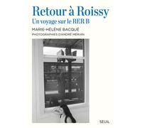 Retour à Roissy Un voyage sur le RER B - Marie-Hélène Bacqué - Seuil - broché - Récit