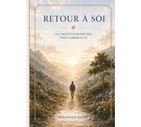 Retour à Soi: Un carnet d'introspection pour clarifier sa vie