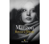 Retour à Trieste Federica Manzon (Auteur), Laura Brignon (Traduction)