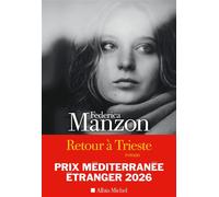 Retour à Trieste Prix Méditerranée Etranger 2026 - Catégorie Littérature étrangère - Federica Manzon - Albin Michel - broché - Roman