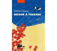 Retour à Tsugaru - Osamu Dazai - Philippe Picquier - Poche - Roman