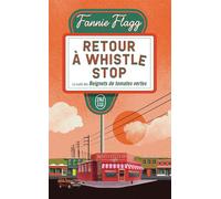 Retour à Whistle Stop - Fannie Flagg - J'ai Lu - Poche - Roman