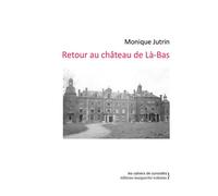 Retour au château de Là-bas - Monique Jutrin - Waknine Marguerite - broché - Roman